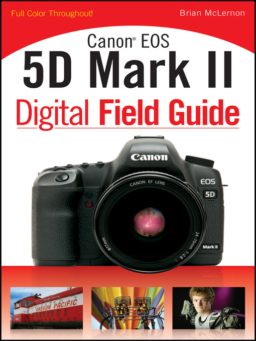 Title details for Canon EOS 5D Mark II Digital Field Guide by Brian McLernon - Available
